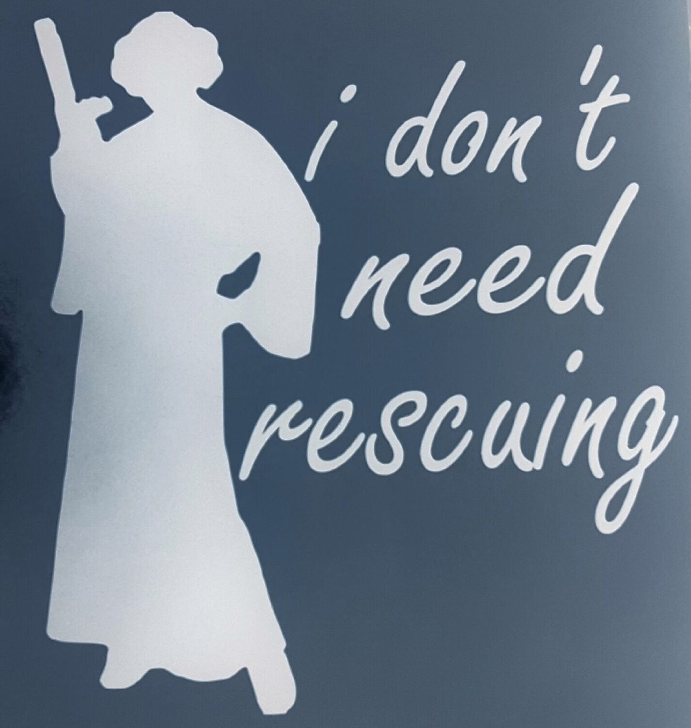 Carrie Fisher Princess Leia: I Don't Need Rescuing - Sticker Decal for Auto, Tablet, Laptop Lid, Rebel Girl, Lady Warrior, Empowered Woman